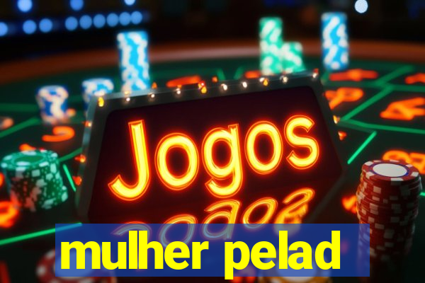 mulher pelad